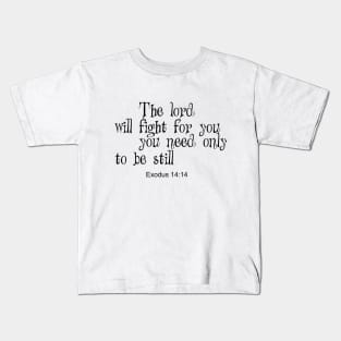 The lord will fight for you Kids T-Shirt